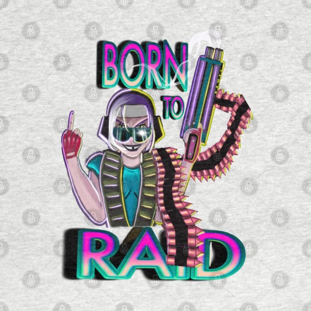 BORN TO RAID by Ace13creations